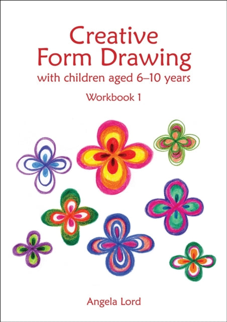 Front cover of Creative Form Drawing with Children Aged 6-10 by Angela Lord, paperback