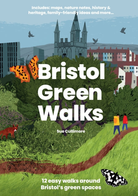 Bristol Green Walks : 12 easy walks around Bristol's green spaces - Sue Cullimore