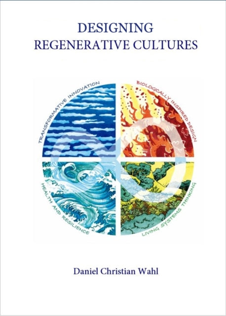 Front cover of Designing Regenerative Cultures by Daniel Christian Wahl, paperback