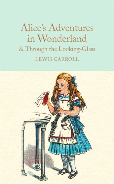Alice's Adventures in Wonderland & Through the Looking-Glass : And What Alice Found There - Lewis Carroll