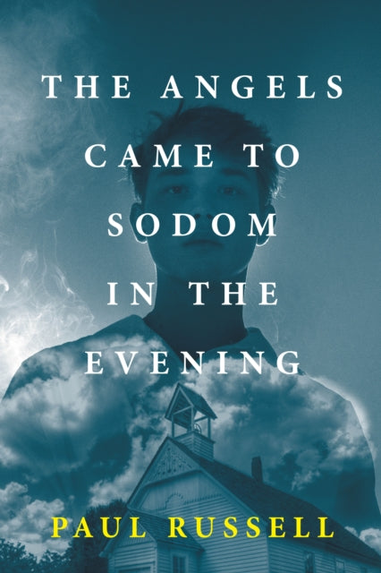 The Angels Came to Sodom in the Evening - Paul Russell