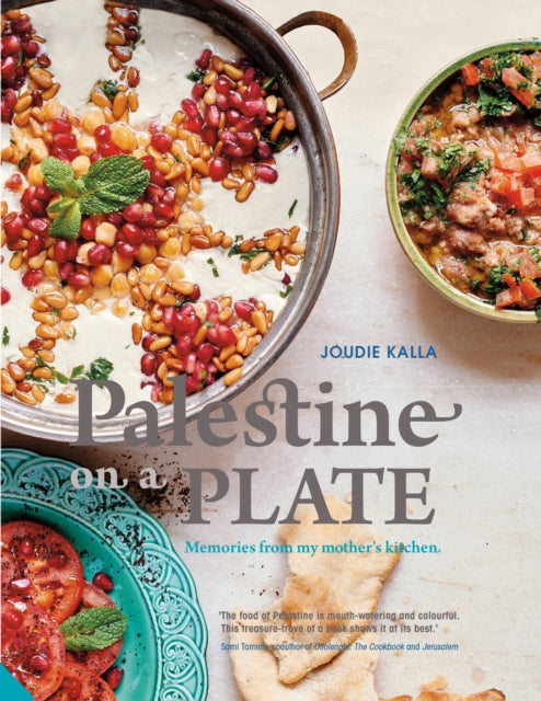 Palestine on a Plate : Memories from my mother's kitchen - Joudie Kalla