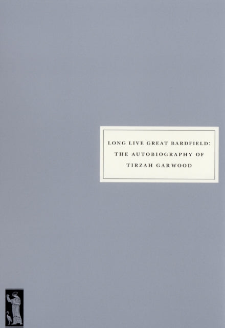 Long Live Great Bardfield : The Autobiography of Tirzah Garwood - Anne Ullmann