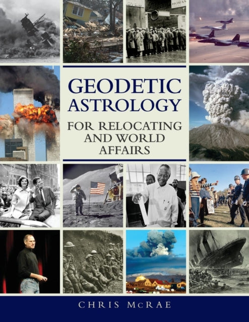 Front cover of Geodetic Astrology for Relocating and World Affairs by Chris McRae, paperback