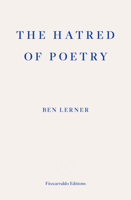 The Hatred of Poetry - Ben Lerner