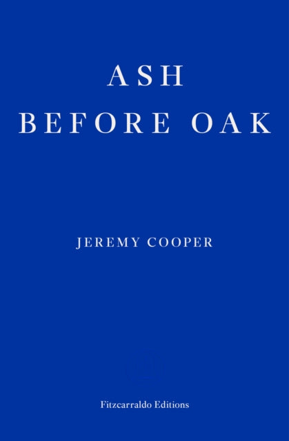 Ash before Oak - Jeremy Cooper