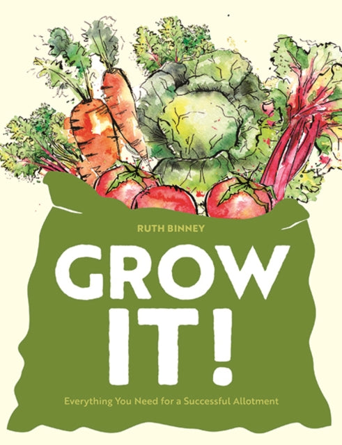 Grow It! : Everything You Need for a Successful Allotment