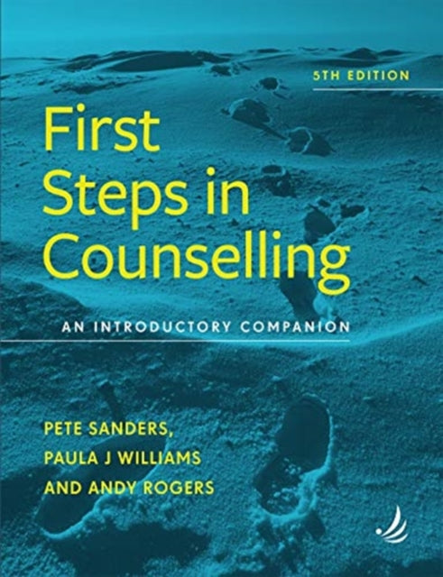 First Steps in Counselling (5th Edition) : An introductory companion - Andy Rogers