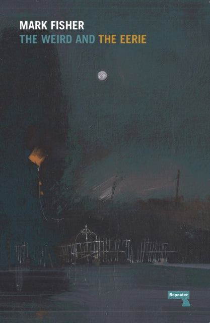 Front cover of The Weird and the Eerie by Mark Fisher, paperback