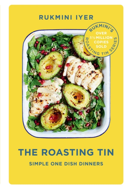 The Roasting Tin : Simple One Dish Dinners - Rukmini Iyer