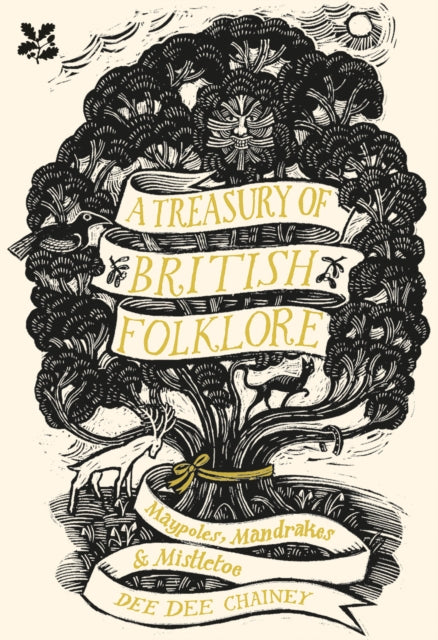 A Treasury of British Folklore : Maypoles, Mandrakes and Mistletoe - Dee Dee Chainey