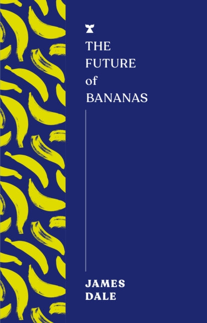 Front cover of The Future of Bananas by James Dale, paperback
