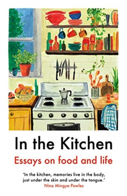 In The Kitchen : Essays on food and life - Ruby Tandoh