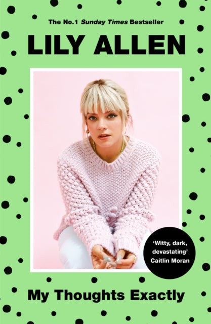 My Thoughts Exactly : Lily Allen's Brutally Honest Tell-All Memoir - Lily Allen