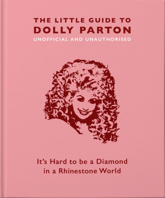 The Little Guide to Dolly Parton : It's Hard to be a Diamond in a Rhinestone World - OH