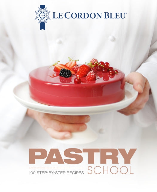 Front cover of Le Cordon Bleu Pastry School by Le Cordon Bleu, hardback