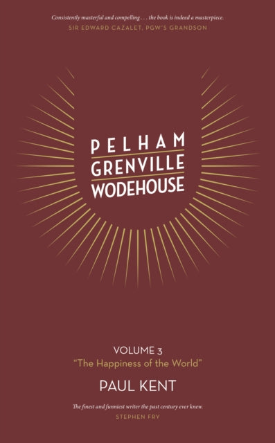Pelham Grenville Wodehouse Volume 3 "The Happiness of the World" - Paul Kent