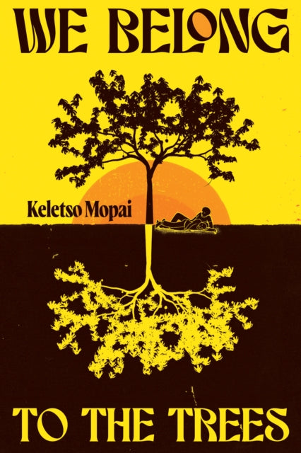 We Belong To The Trees - Keletso Mopai