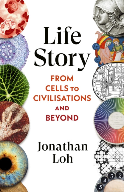 Life Story : From Cells to Civilisations and Beyond - Jonathan Loh