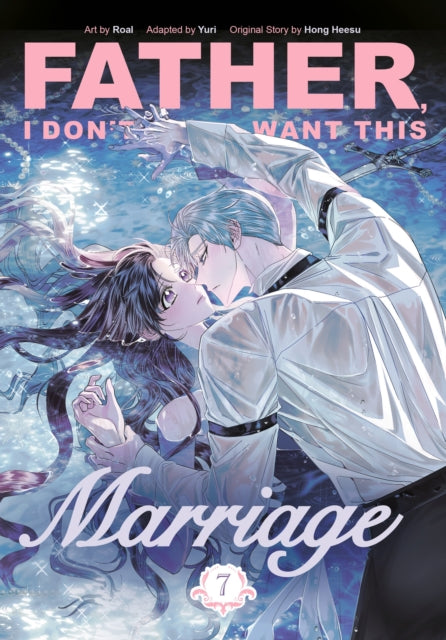 Father, I Don't Want This Marriage, Vol. 7 - Roal