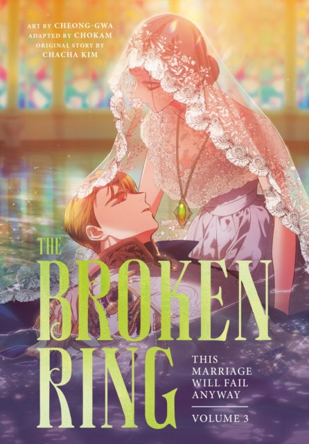 The Broken Ring: This Marriage Will Fail Anyway, Volume 3 - CHOKAM