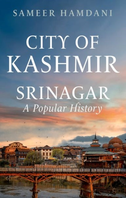 City of Kashmir : Srinagar, A Popular History