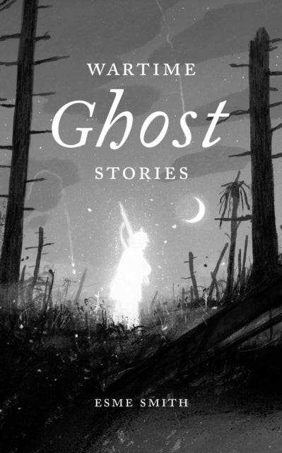 Wartime Ghost Stories - Esme Smith