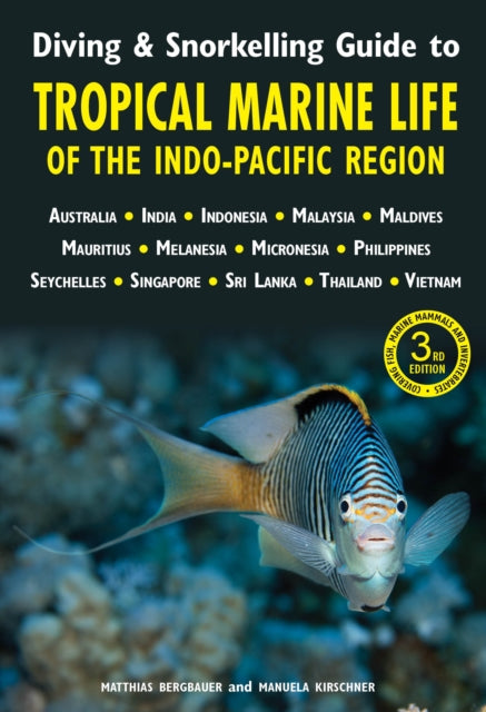 Diving & Snorkelling Guide to Tropical Marine Life of the Indo-Pacific Region (3rd edition) - Manuela Kirschner