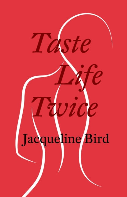 Taste Life Twice - Jacqueline Bird