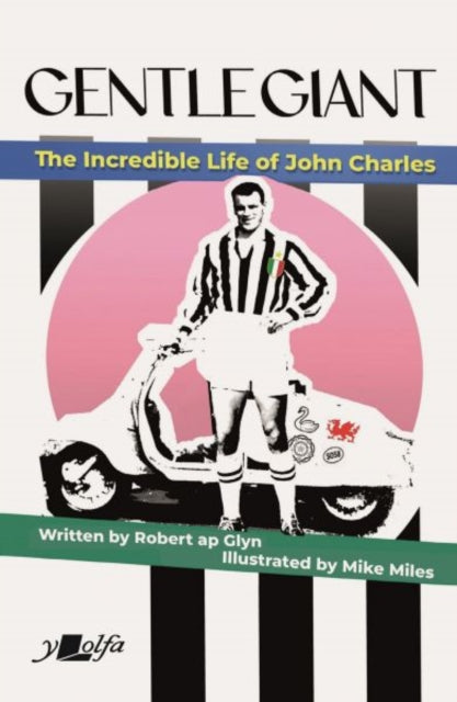 Gentle Giant : The incredible life of John Charles - Robert ap Glyn