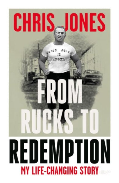 From Rucks to Redemption: My life-changing story : The only player banned for life twice! - Chris Jones