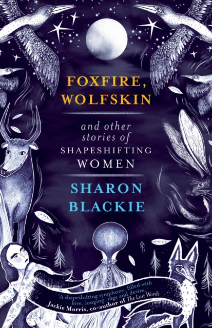 Front cover of Foxfire, Wolfskin and Other Stories of Shapeshifting Women by Sharon Blackie, paperback