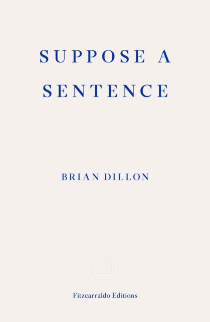 Suppose a Sentence - Brian Dillon