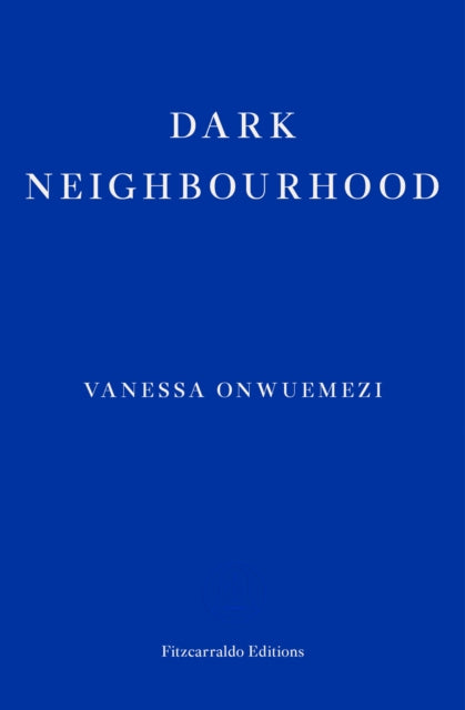 Dark Neighbourhood - Vanessa Onwuemezi