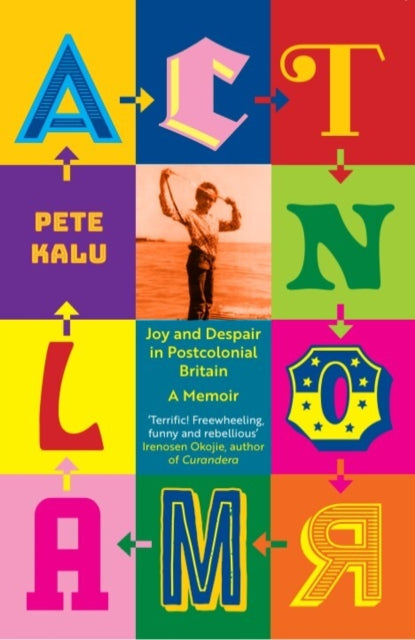 Act Normal : Joy and despair in Postcolonial Britain - Pete Kalu