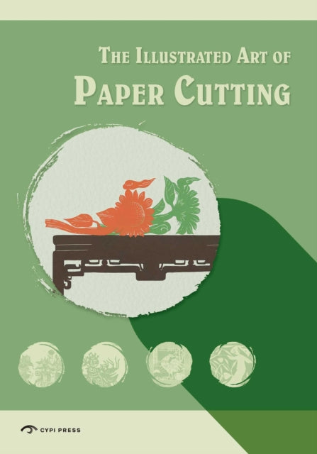The Illustrated Art of Paper-Cutting - Zhao Xigang