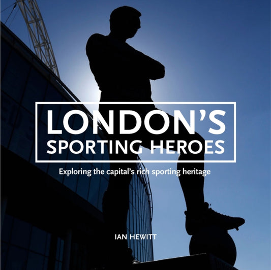 Front cover of London's Sporting Heroes by Ian Hewitt, paperback