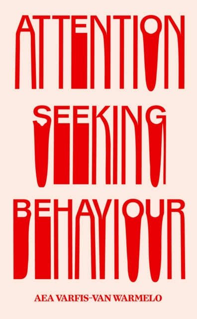 Attention-Seeking Behaviour - Aea Varfis-van Warmelo
