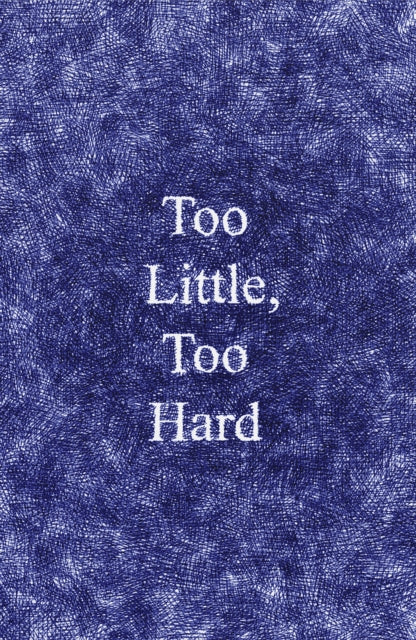 Too Little, Too Hard - Lucy Mercer