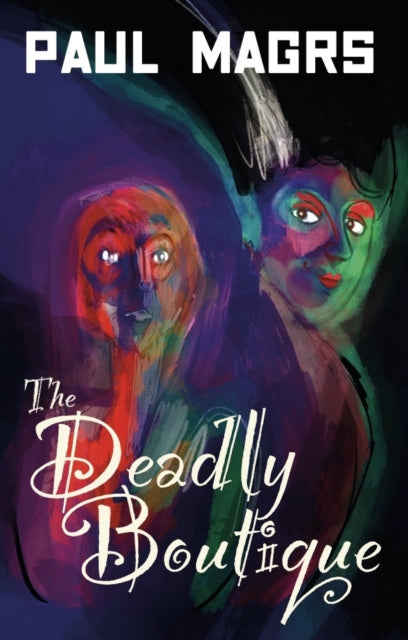 The Deadly Boutique - Paul Magrs