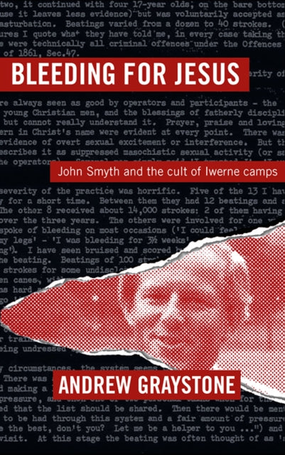 Bleeding For Jesus : John Smyth and the cult of the Iwerne Camps