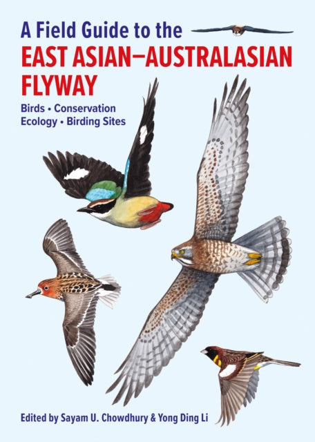 A Field Guide to the East Asian-Australasian Flyway - Sayam Chowdhury