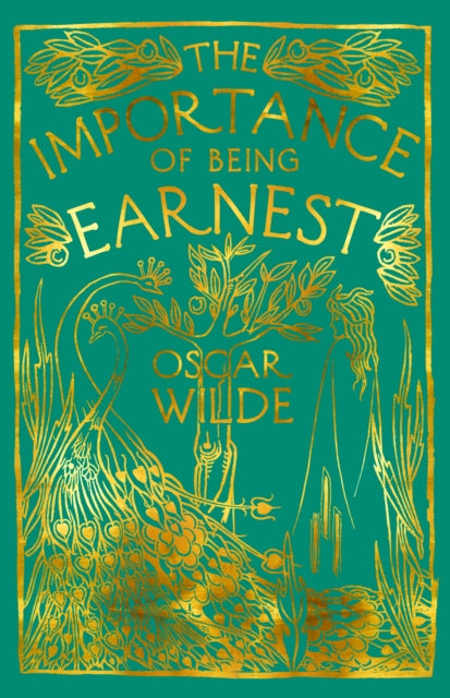 The Importance of Being Earnest : A Trivial Comedy for Serious People - Oscar Wilde