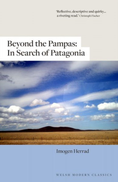 Beyond the Pampas : In Search of Patagonia - Imogen Herrad