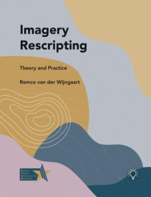 Imagery Rescripting : Theory and Practice -