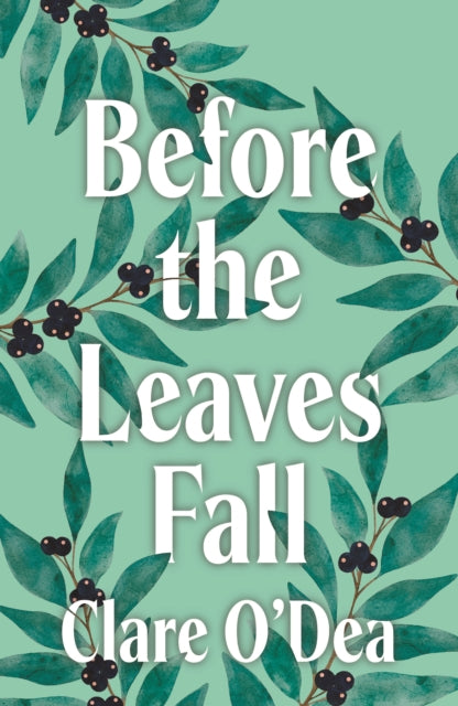 Front cover of Before the Leaves Fall by Clare O'Dea, paperback
