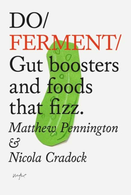 Do Ferment : Gut boosters and foods that fizz.ï¿½ - Matthew Pennington