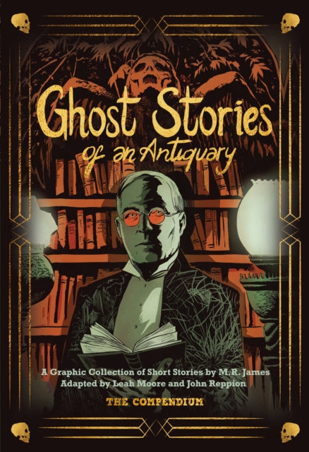 Ghost Stories of an Antiquary : The Compendium - Leah Moore