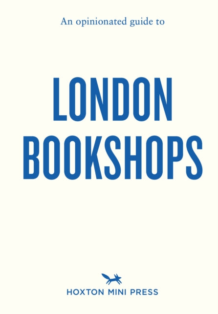 An Opinionated Guide To London Bookshops - James Manning