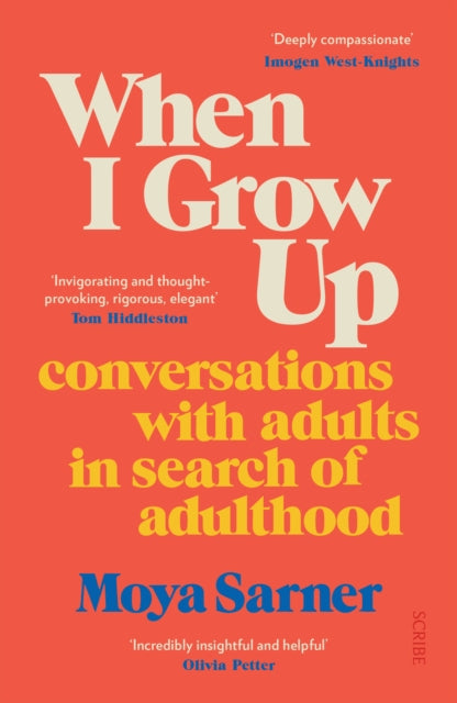 When I Grow Up : conversations with adults in search of adulthood - Moya Sarner